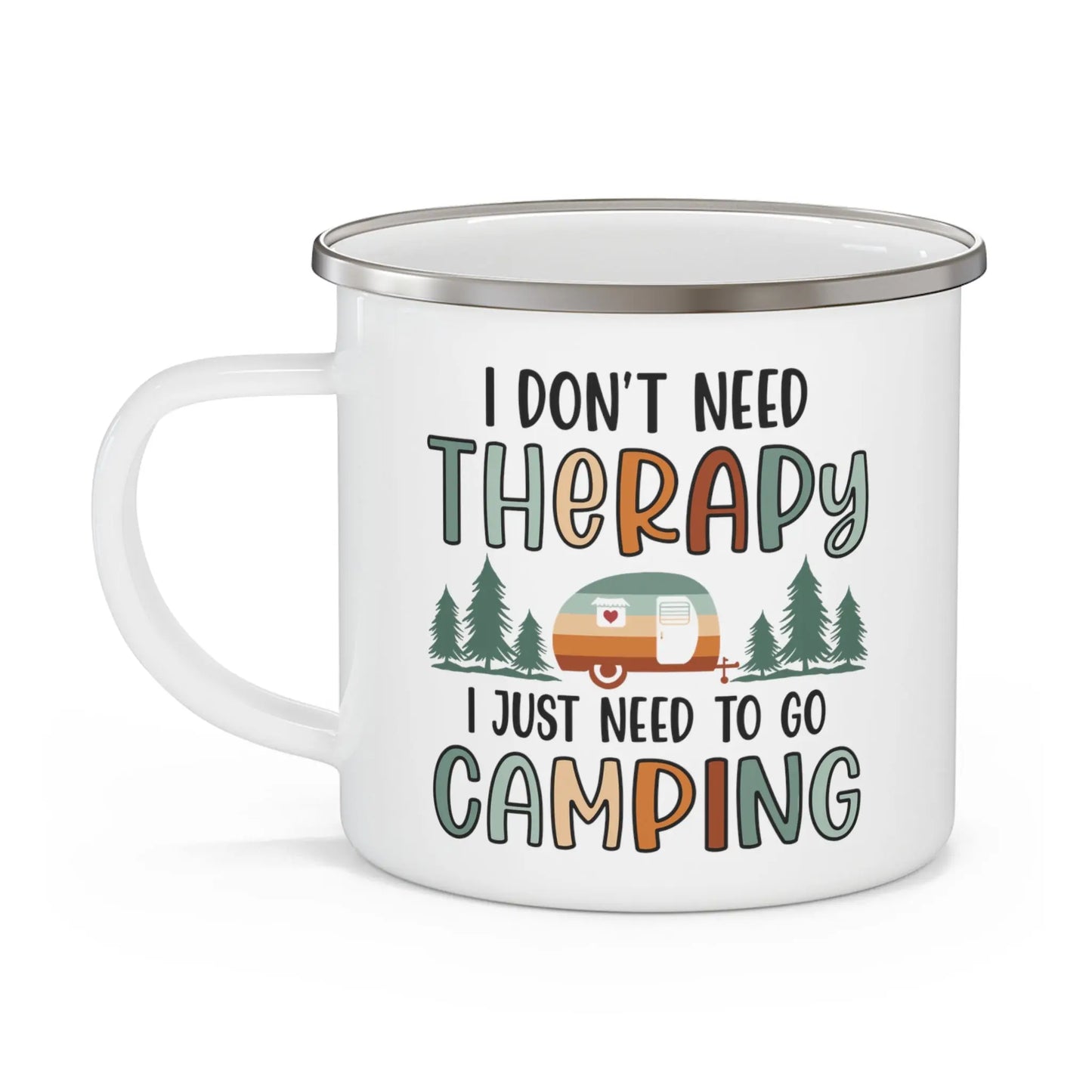 "I Just Need to go Camping" Mug (Enamel 12oz) -  Thirstique