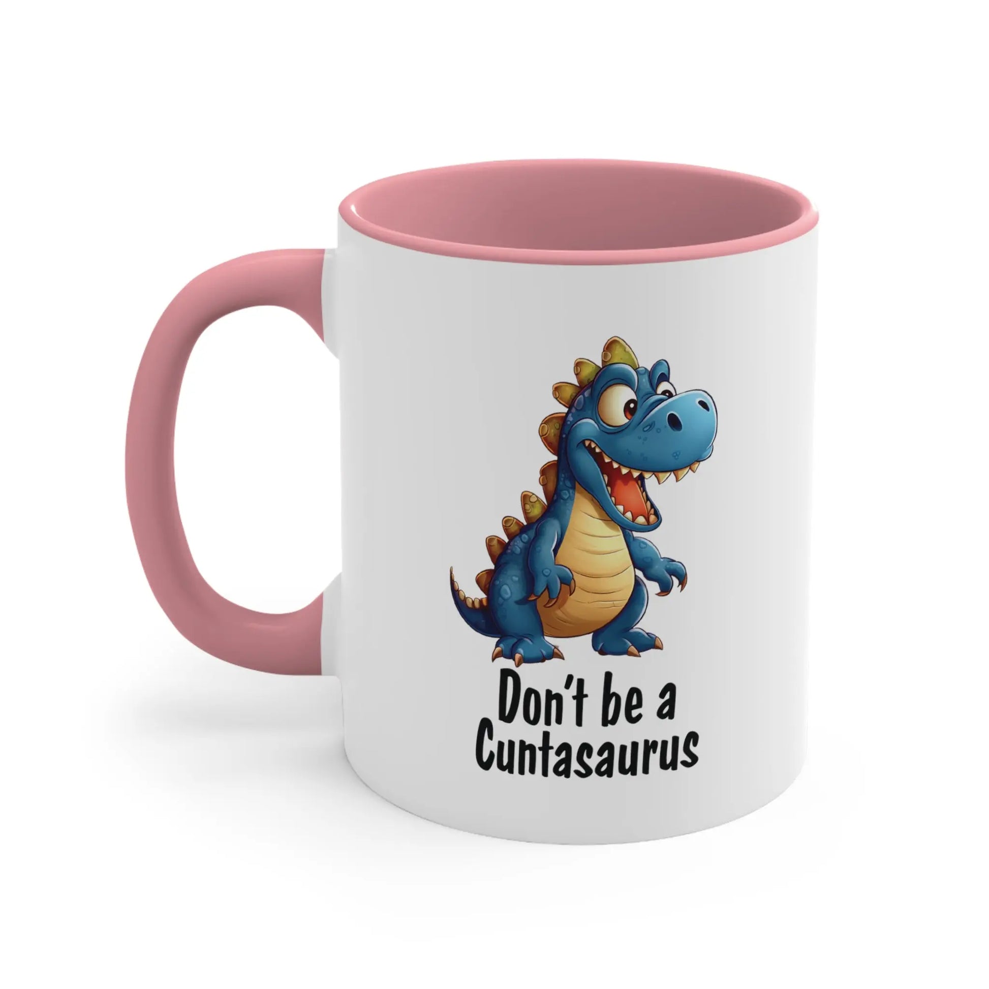 "Don't Be A Cuntasaurus"  Ceramic Coffee Mug (White with Accent|11oz) -  Thirstique