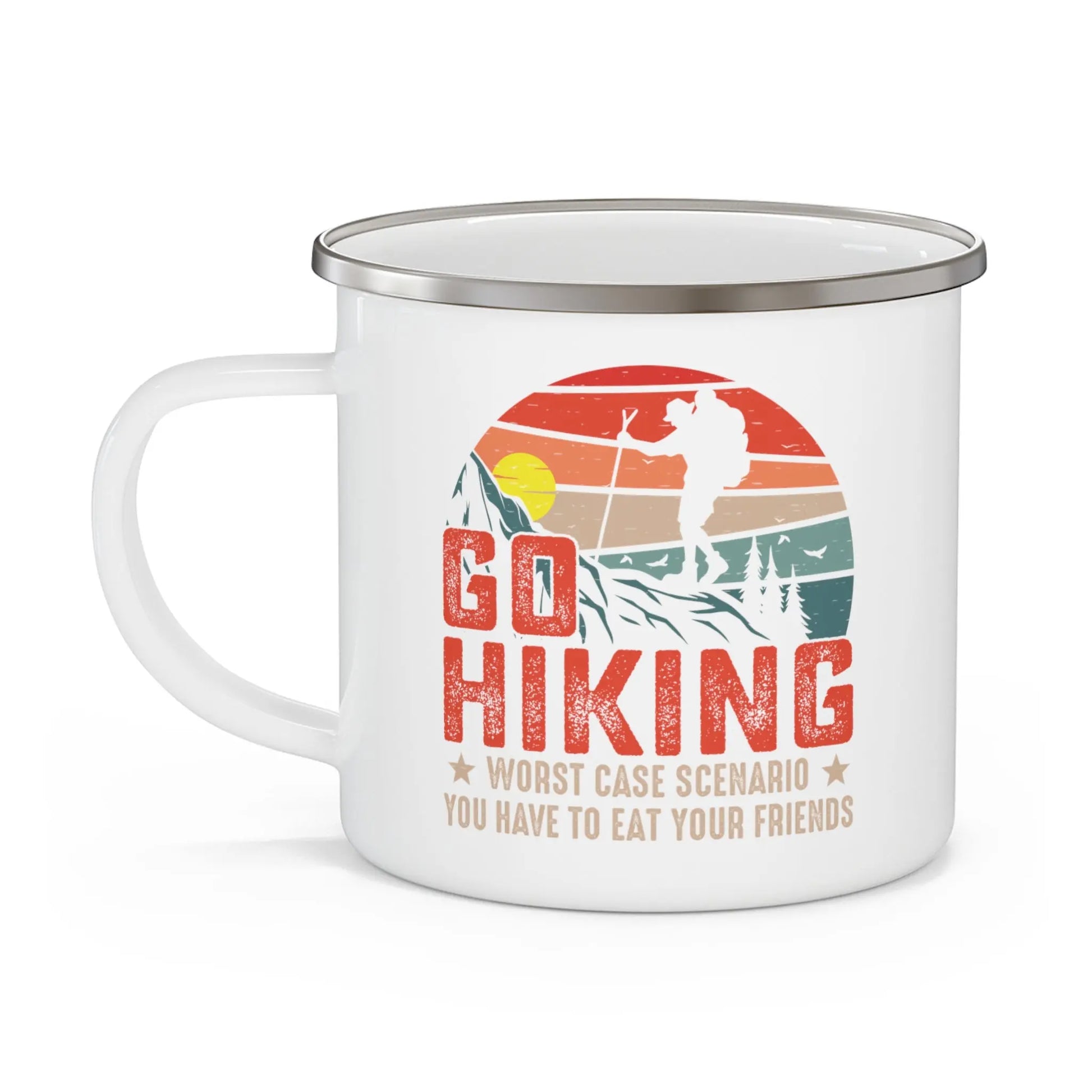 Go Hiking, The Worst Case Scenario - You Will Have to Eat Your Friends - Enamel Camping Mug (12oz) -  Thirstique