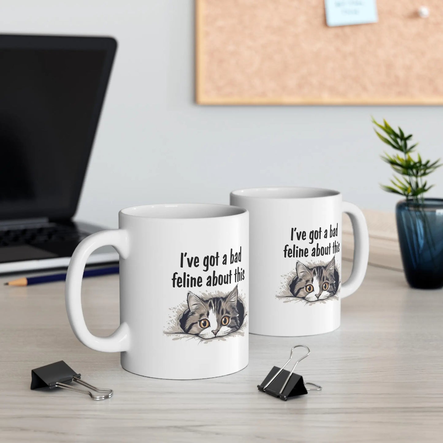 I've "Got a Bad Feline About This Ceramic Mug  (11oz, 15oz) -  Thirstique