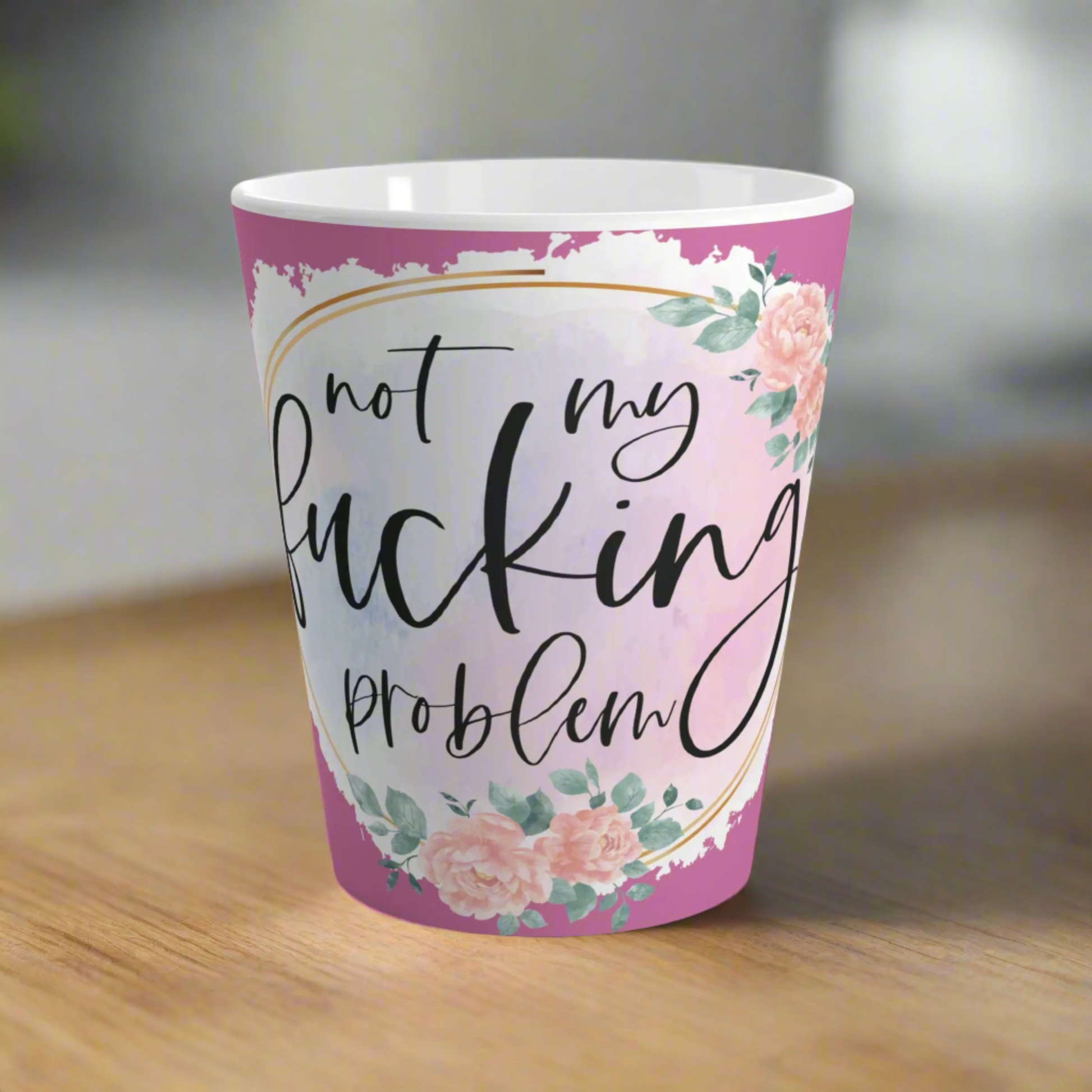 "Not my Fucking Problem" Ceramic Latte Mug (white | 12oz) Thirstique