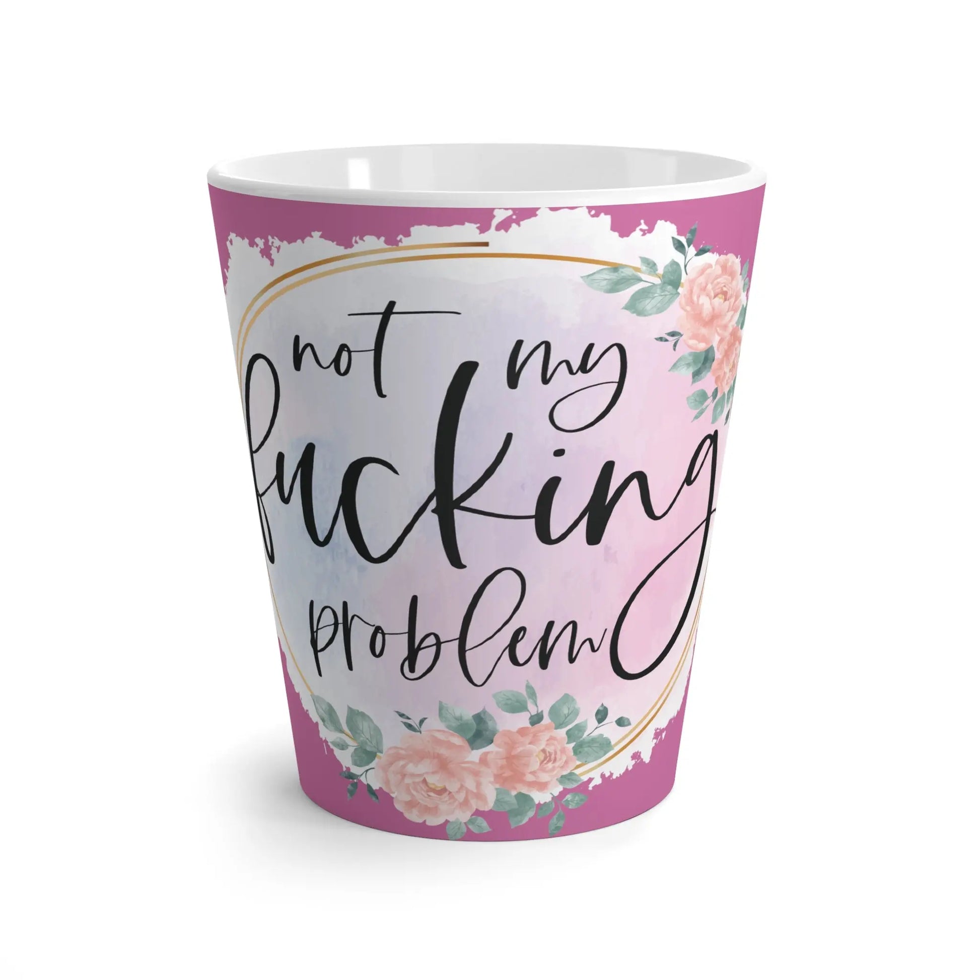 "Not my Fucking Problem" Ceramic Latte Mug (white | 12oz) -  Thirstique