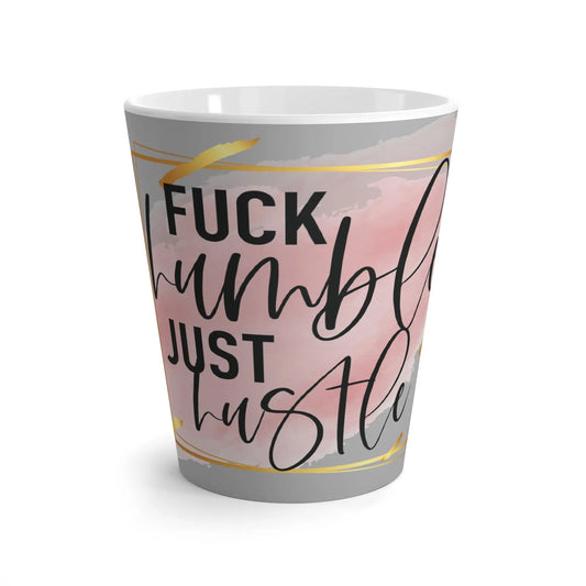 "Fuck Humble Just Hussle" Ceramic Latte Mug (White | 12oz) -  Thirstique