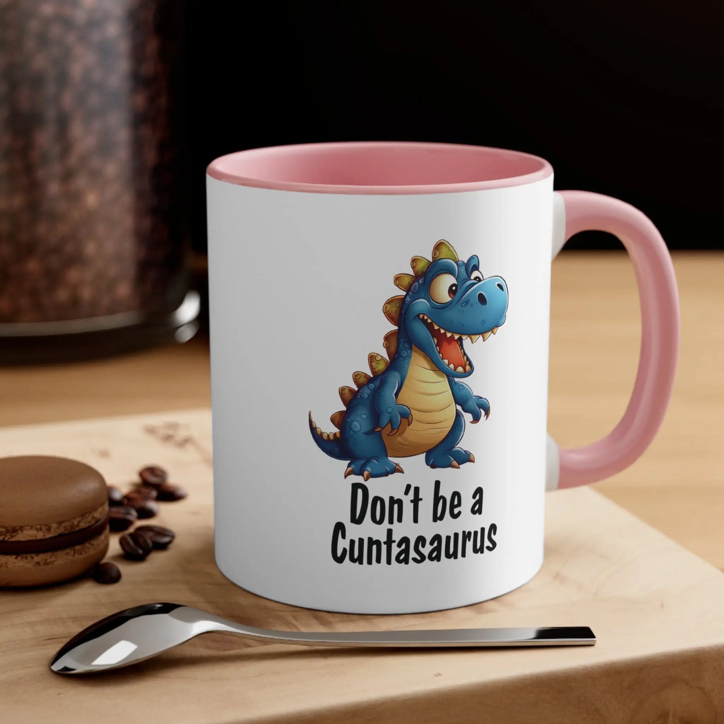 "Don't Be A Cuntasaurus"  Ceramic Coffee Mug (White with Accent|11oz) -  Thirstique