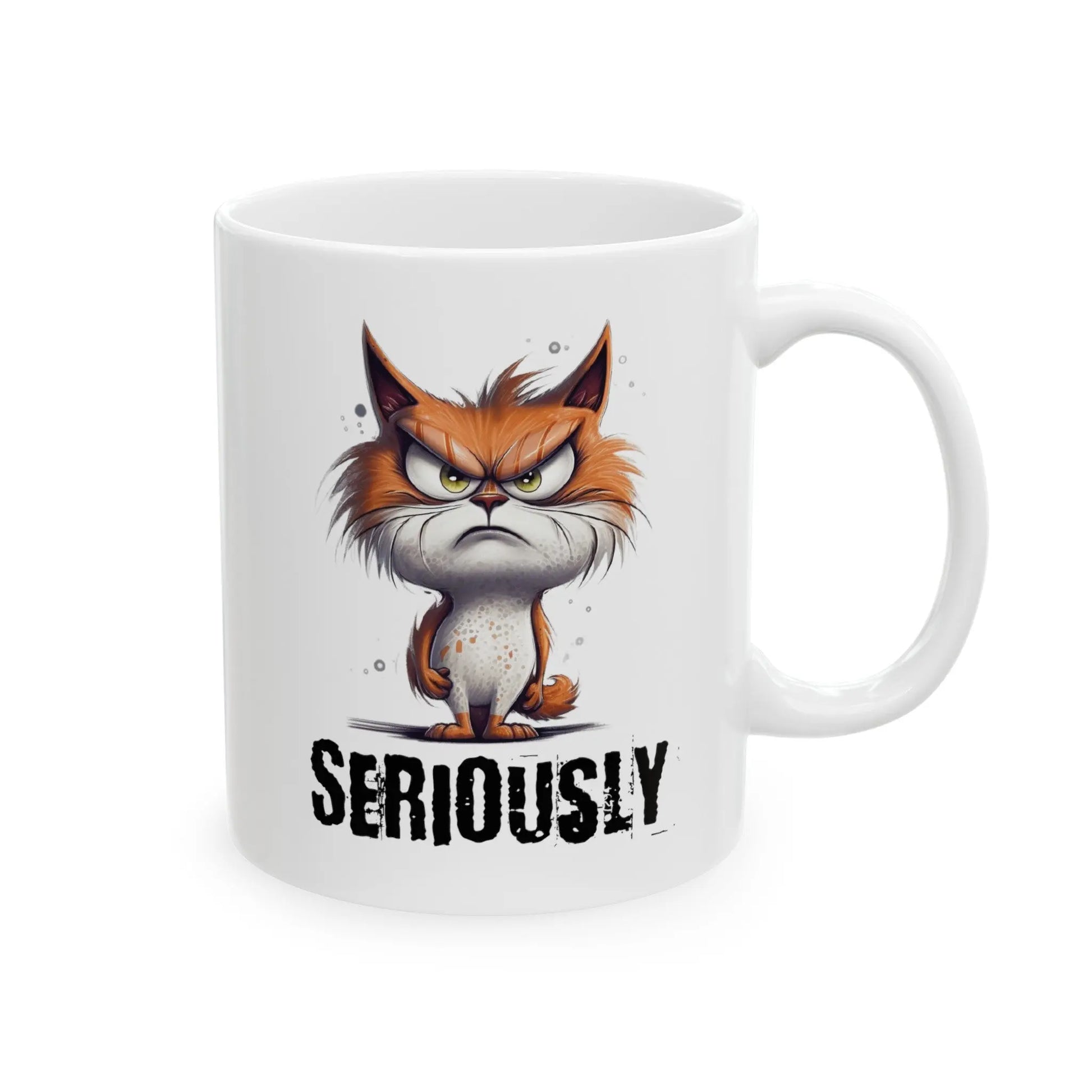 Seriously Grumpy Cat Mug – Perfect for those ‘Mondays Ceramic Mug  (11oz, 15oz) -  Thirstique