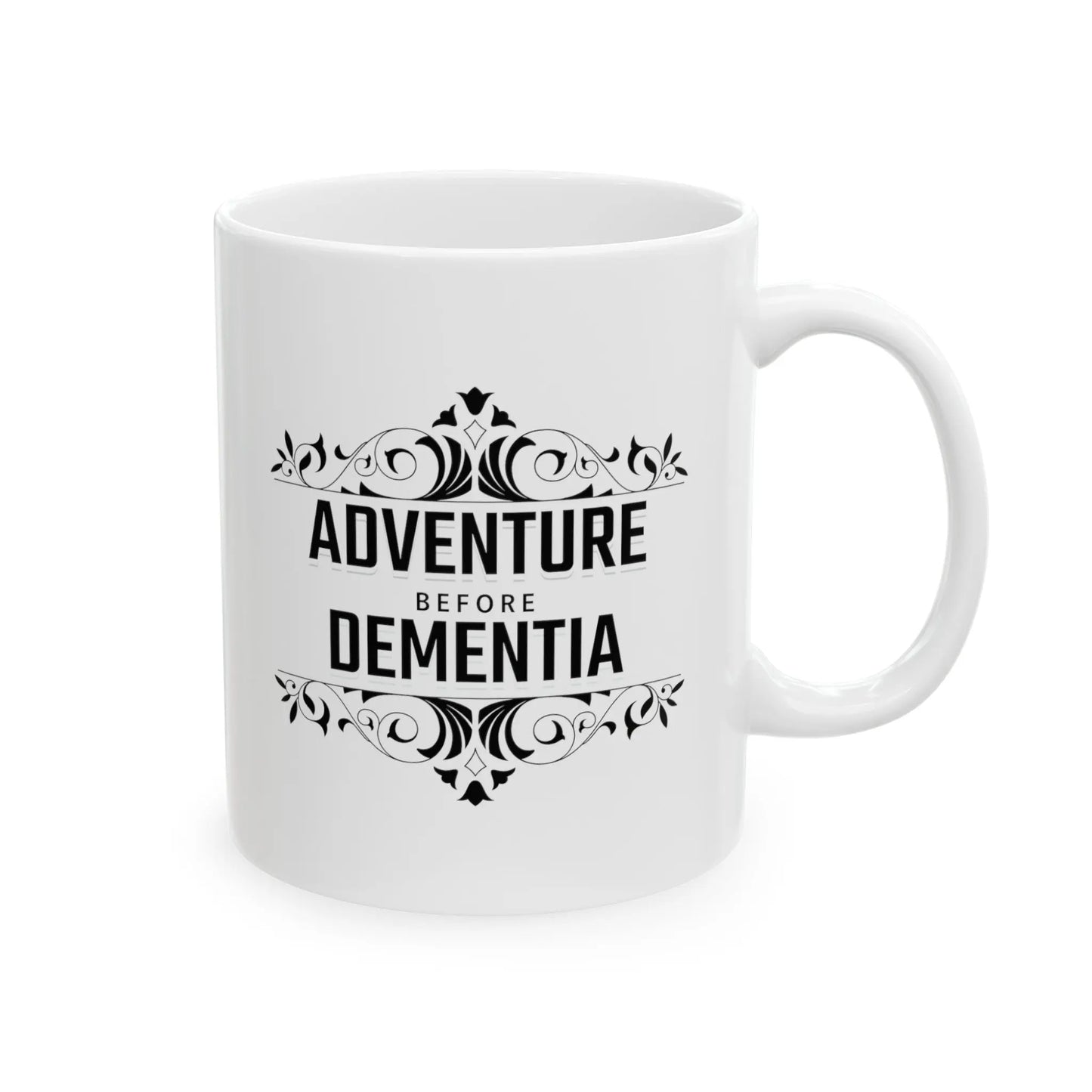 Adventure Before Dementia White  Ceramic Mug  (11oz, 15oz) Printify