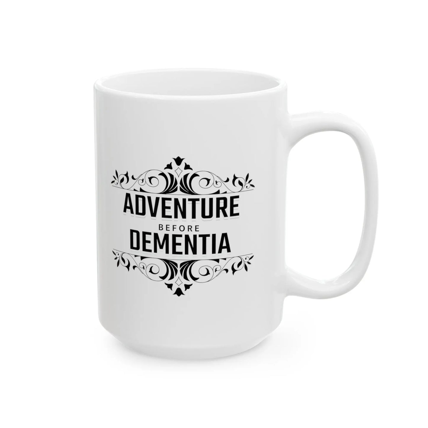 Adventure Before Dementia White  Ceramic Mug  (11oz, 15oz) Printify