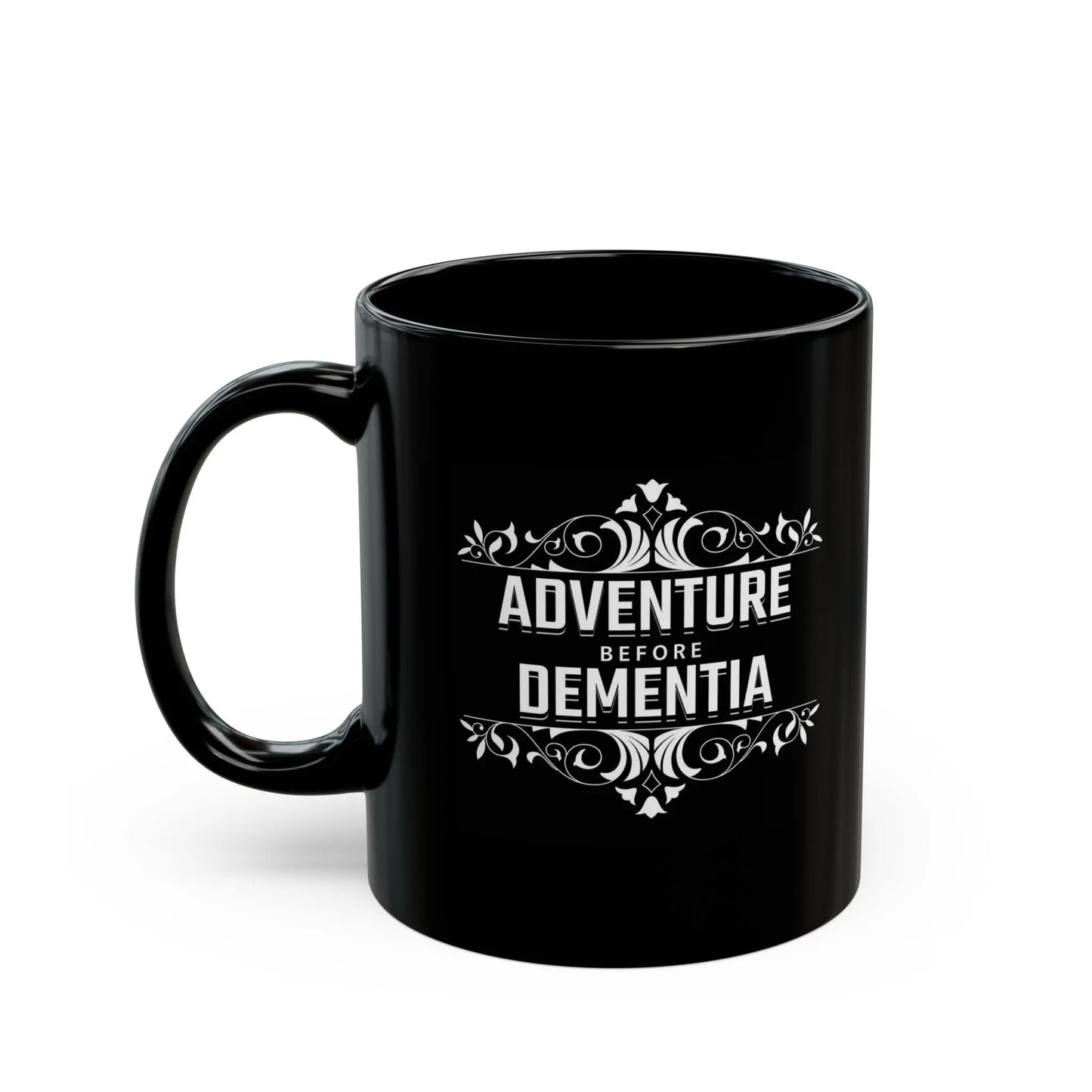 Adventure Before Dementia Black Ceramic Mug (11oz) Printify