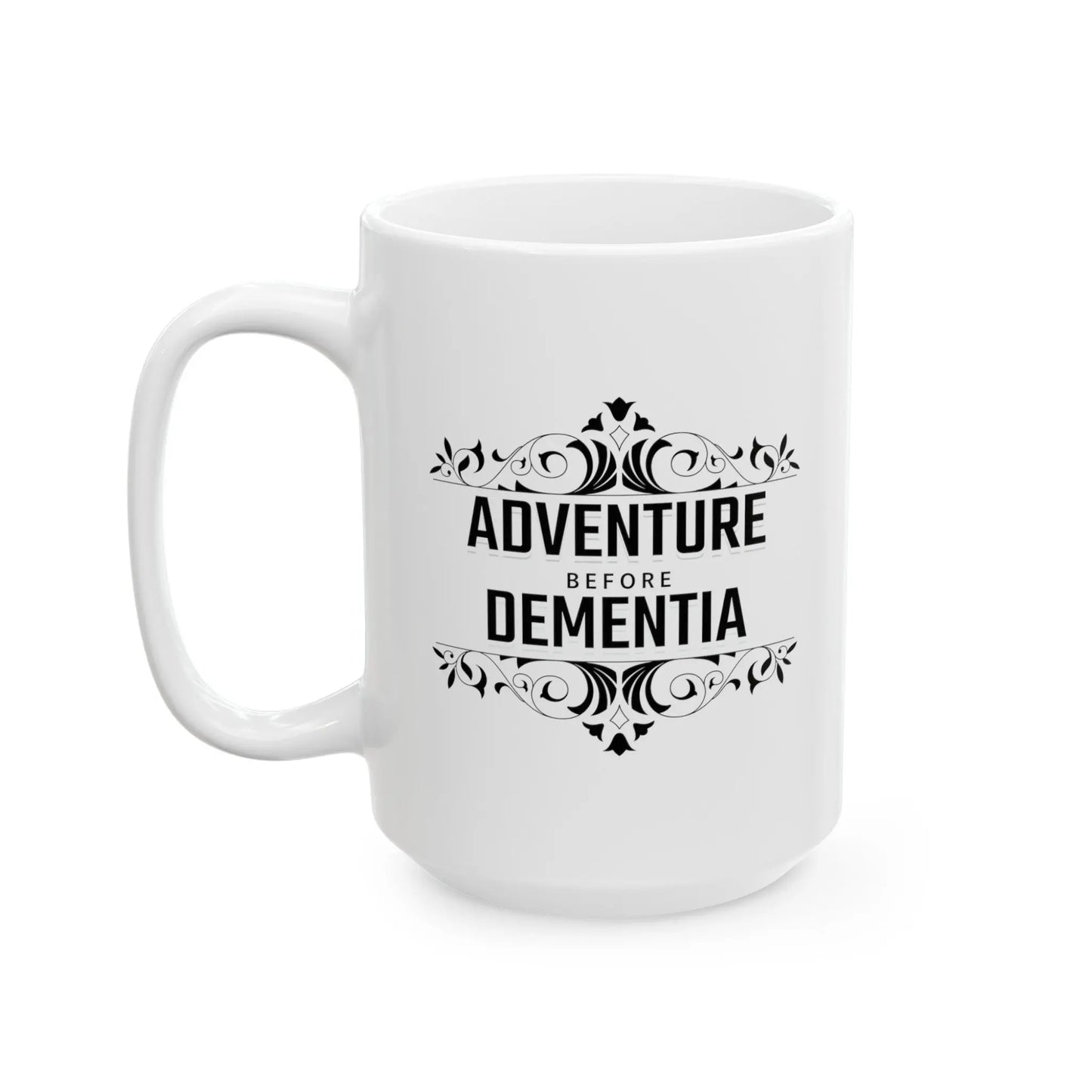 Adventure Before Dementia White  Ceramic Mug  (11oz, 15oz) Printify