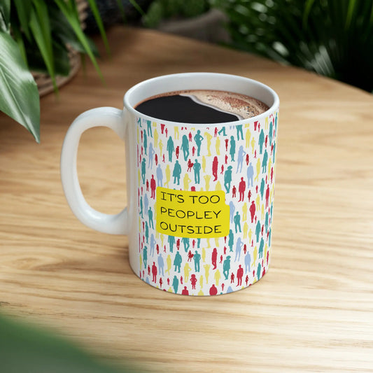 "Its too peopley outside" Ceramic Coffee Mug (White | 11oz) -  Thirstique