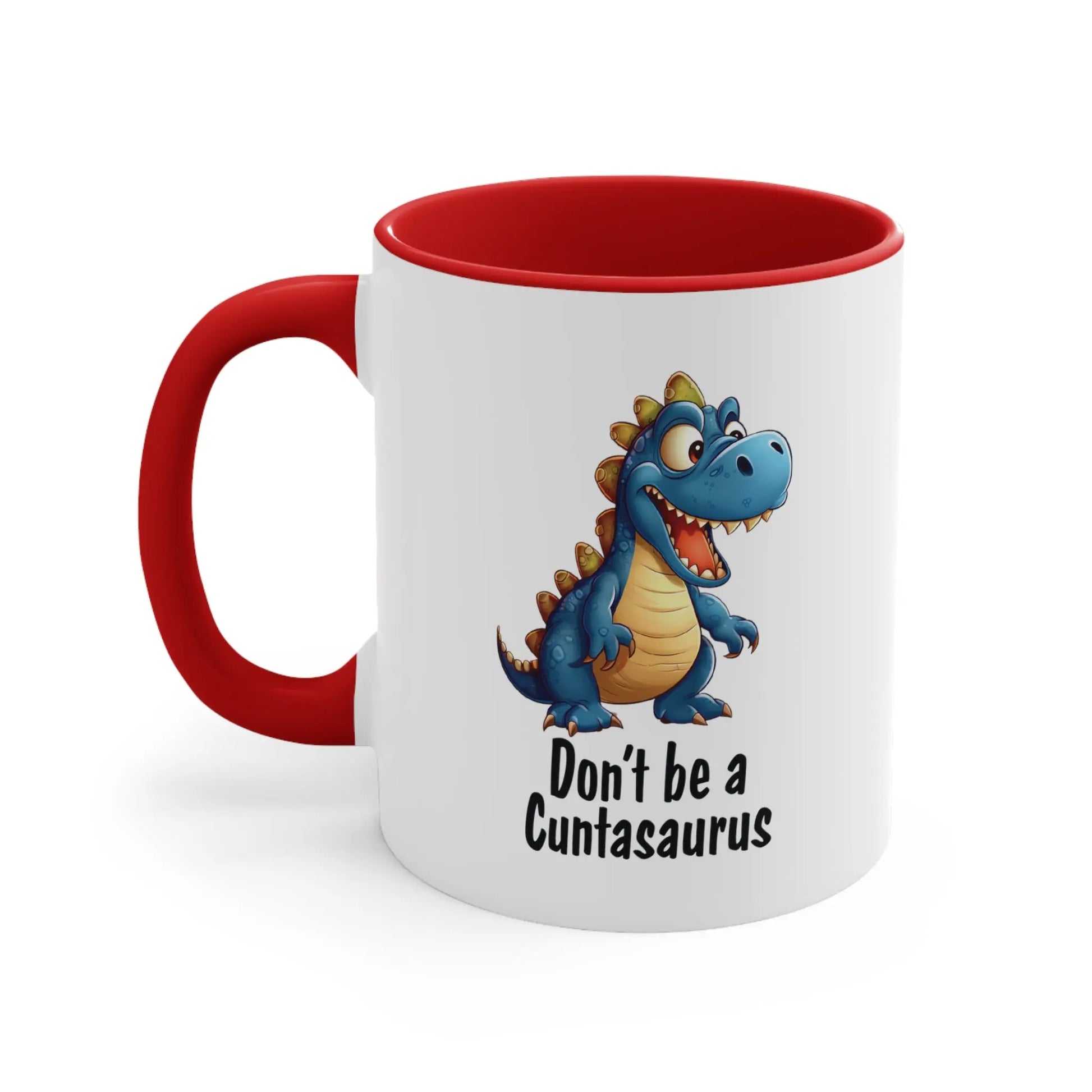 "Don't Be A Cuntasaurus"  Ceramic Coffee Mug (White with Accent|11oz) -  Thirstique