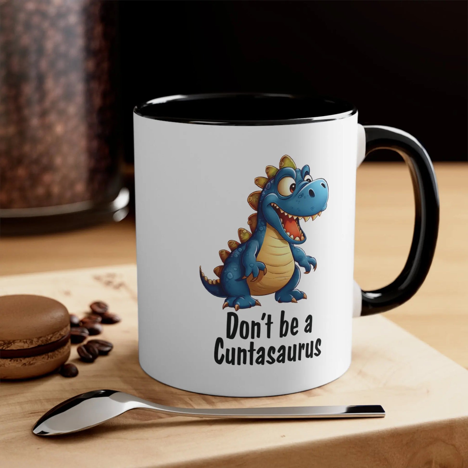 "Don't Be A Cuntasaurus"  Ceramic Coffee Mug (White with Accent|11oz) -  Thirstique