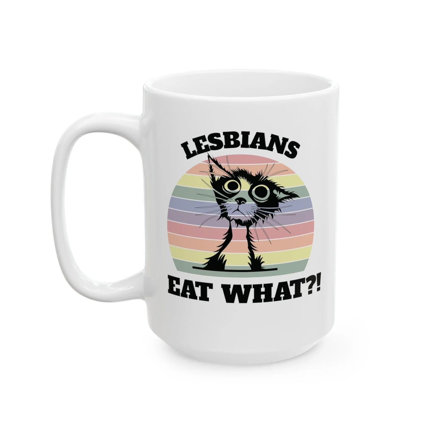 Lesbians Eat What?! - Playful Cat Pride White Ceramic Mug  (11oz, 15oz) -  Thirstique