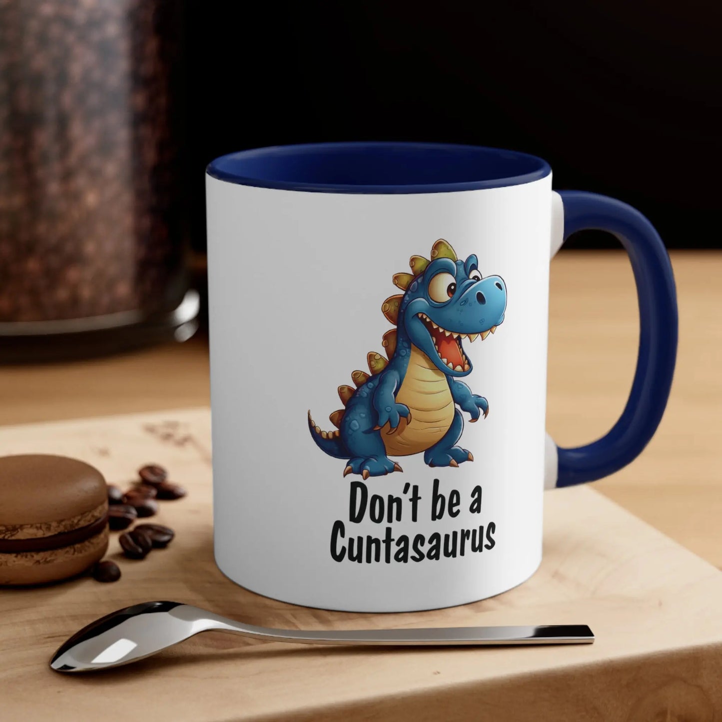 "Don't Be A Cuntasaurus"  Ceramic Coffee Mug (White with Accent|11oz) -  Thirstique