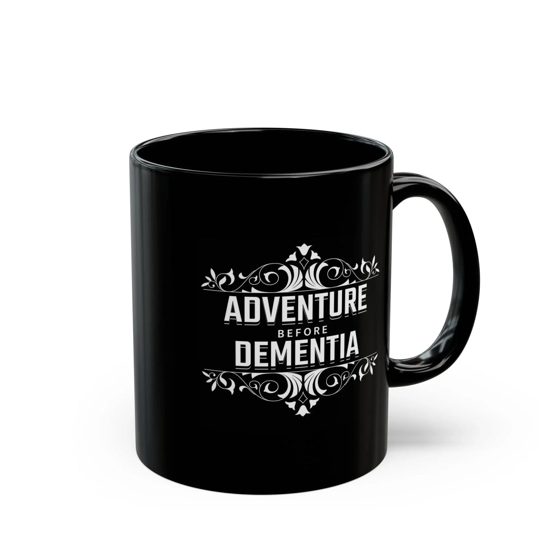 Adventure Before Dementia Black Ceramic Mug (11oz) Printify