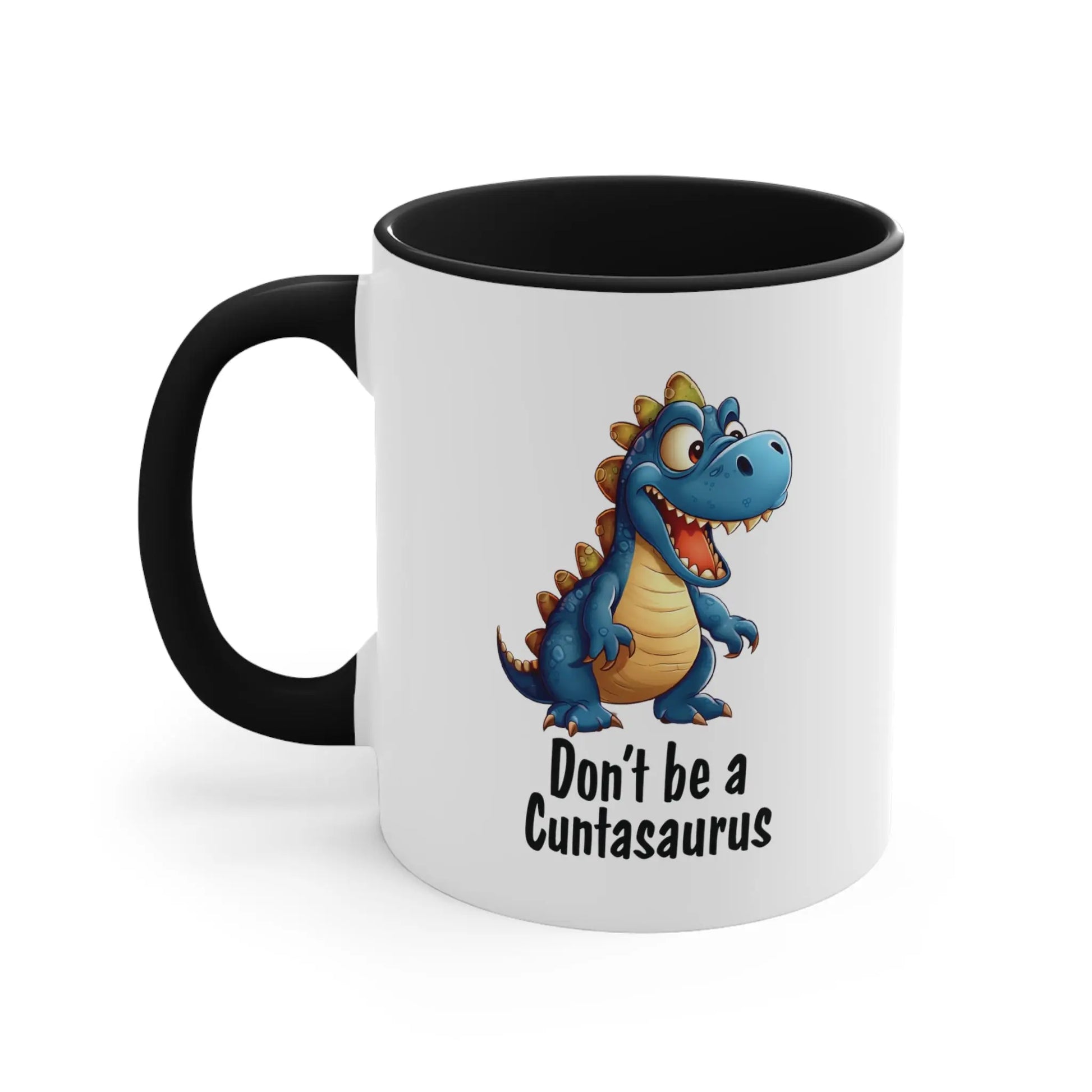 "Don't Be A Cuntasaurus"  Ceramic Coffee Mug (White with Accent|11oz) -  Thirstique