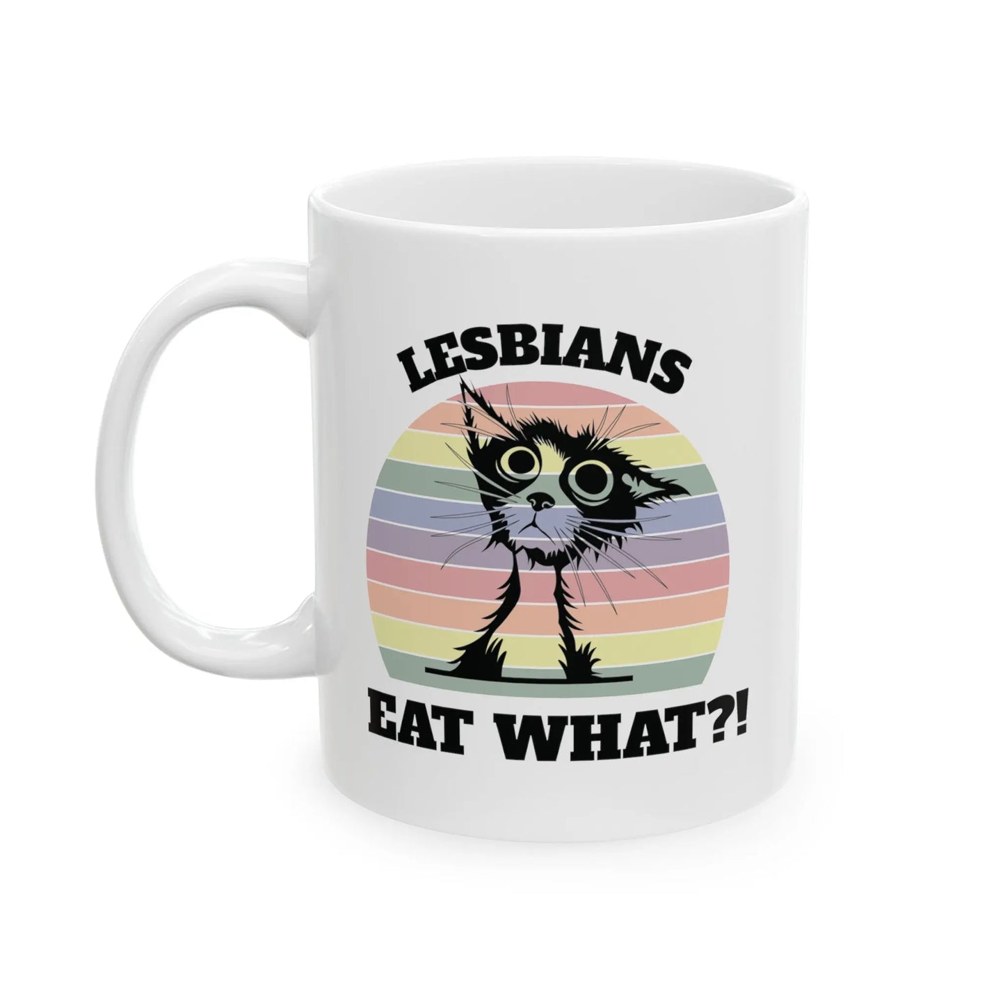 Lesbians Eat What?! - Playful Cat Pride White Ceramic Mug  (11oz, 15oz) -  Thirstique