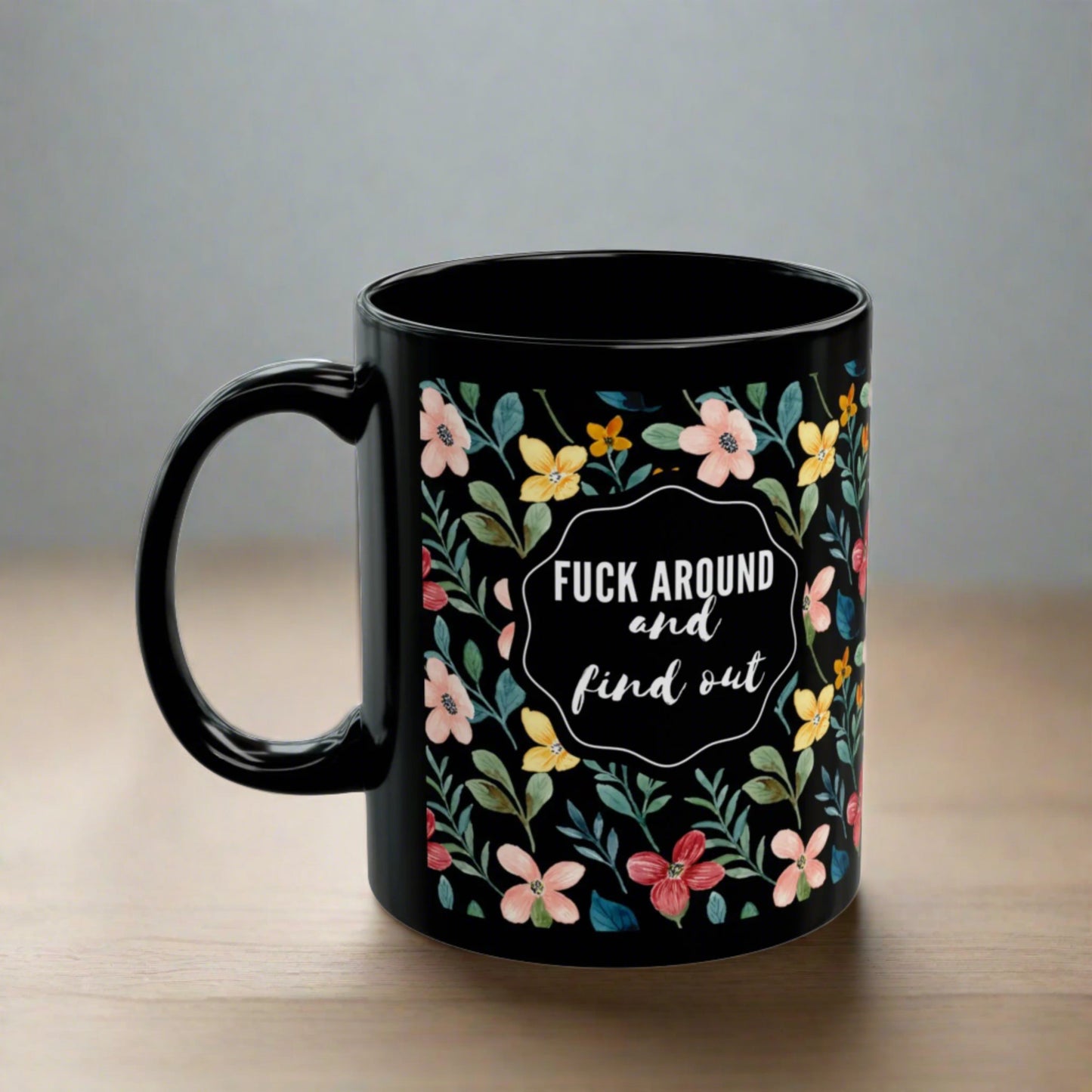 "Fuck Around and Find Out" Ceramic Coffee Mug (Black | 11oz) -  Thirstique